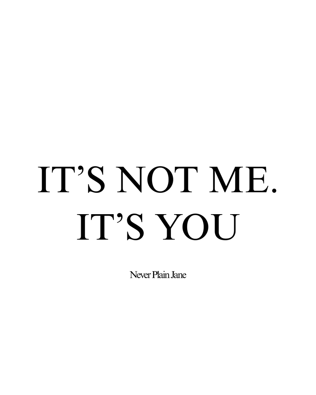It's Not Me, It's You graphic