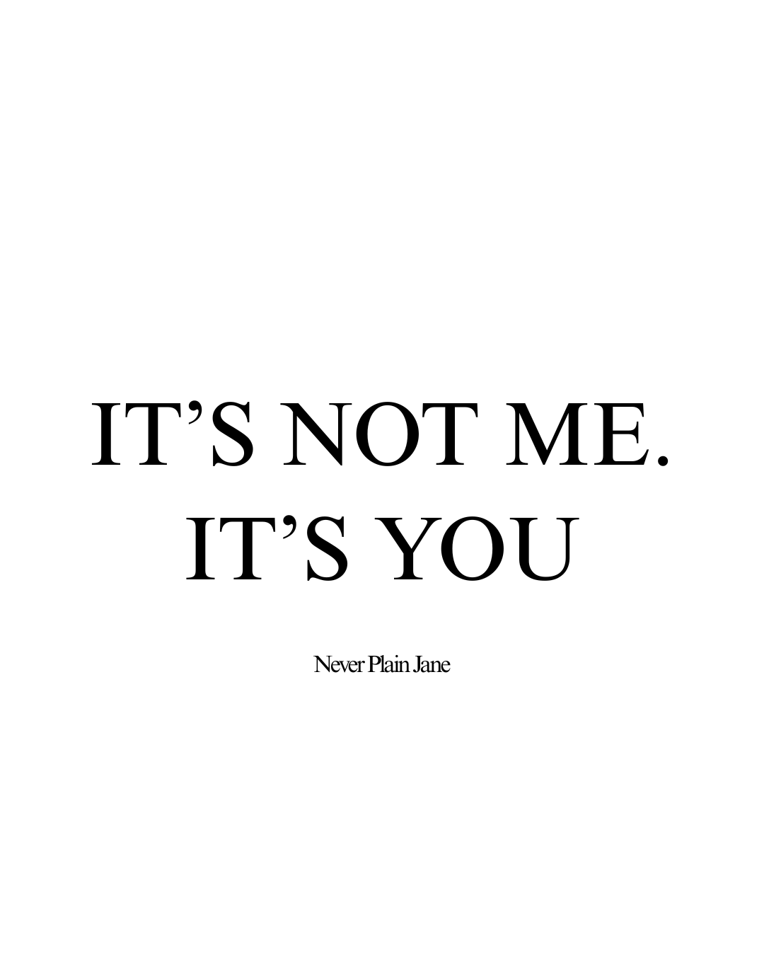 It's Not Me, It's You graphic
