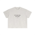 It's Not Me, It's You Everyday Cotton Boxy Tee