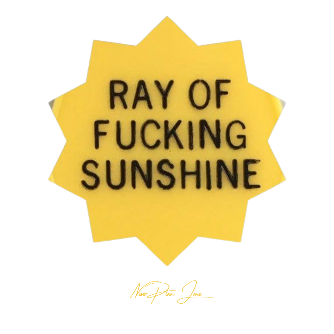 Ray Of F**king Sunshine graphic